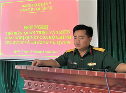 Đảng ủy Quân sự Quận 7 quán triệt Nghị quyết của Bộ Chính trị, Quân ủy Trung ương và Thường vụ Quân ủy Trung ương