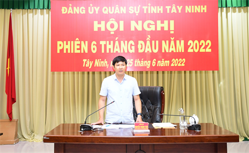 Đảng ủy Quân sự tỉnh Tây Ninh hội nghị phiên 6 tháng đầu năm 2022